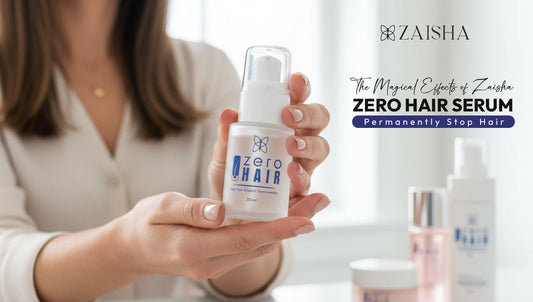 The Magical Effects of Zaisha ZERO HAIR SERUM-Permanently Stop Hair - ZAISHA